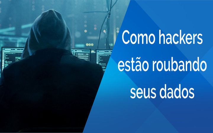 como-hackers-estao-roubando-seus-dados